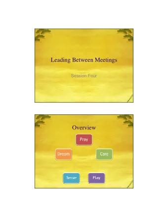 Leading Between Meetings  Session Four  Overview  Pray  Read Scripture prayerfully, and  pray