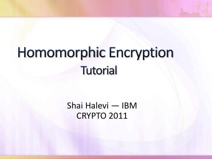 shai halevi ibm crypto 2011 wouldn t it be nice to be