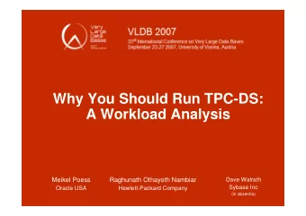 Why You Should Run TPC-DS:  A Workload Analysis  Meikel Poess  Raghunath Othayoth Nambiar  Dave