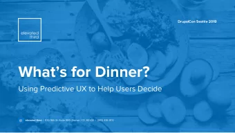 Whats for Dinner?  Using Predictive UX to Help Users Decide elevated third |  535 16th St. Suite