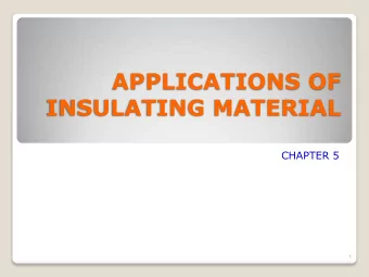 APPLICATIONS OF INSULATING MATERIAL  CHAPTER 5  1  All electrical systems require some kind of