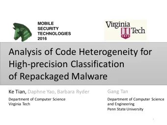 Analysis of Code Heterogeneity for  High-precision Classification  of Repackaged Malware  Gang Tan