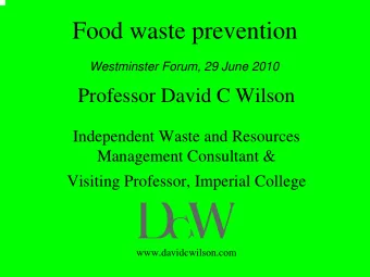 Food waste prevention  Westminster Forum, 29 June 2010  Professor David C Wilson  Independent Waste
