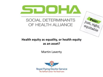 Health equity as equality, or health equity  as an asset?  Martin Laverty  Far North Queensland
