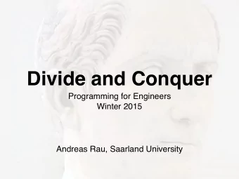 Divide and Conquer Programming for Engineers   Winter 2015  Andreas Rau, Saarland University