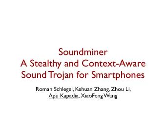 Soundminer  A Stealthy and Context-Aware  Sound Trojan for Smartphones  Roman Schlegel, Kehuan