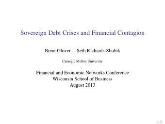 Sovereign Debt Crises and Financial Contagion  Brent Glover  Seth Richards-Shubik  Carnegie Mellon