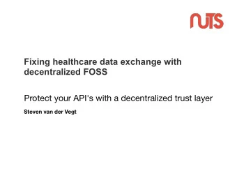 Fixing healthcare data exchange with  decentralized FOSS  Protect your API's with a decentralized