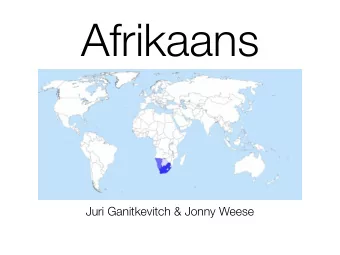 Afrikaans  Juri Ganitkevitch &amp; Jonny Weese  Demographics &amp; History   ~6 million native