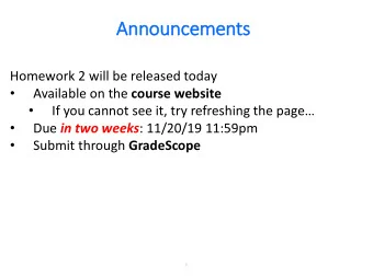 Announc  nouncem  ements  Homework 2 will be released today   Available on the course website