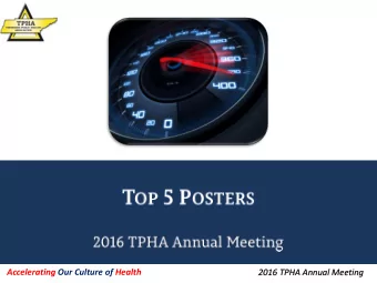 2016 TPHA Annual Meeting  61 poster submissions   33 posters eliminated after 1 st poster