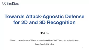 Towards Attack-Agnostic Defense  for 2D and 3D Recognition  Hao Su Workshop on Adversarial Machine