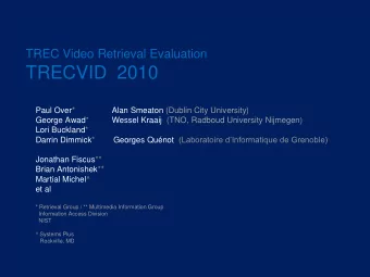 TRECVID  2010  Paul Over*  Alan Smeaton (Dublin City University)  George Awad*  Wessel Kraaij