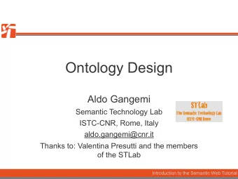 Ontology Design  Aldo Gangemi  Semantic Technology Lab  ISTC-CNR, Rome, Italy  aldo.gangemi@cnr.it