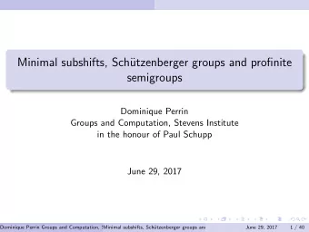 Minimal subshifts, Sch  utzenberger groups and profinite  semigroups  Dominique Perrin  Groups