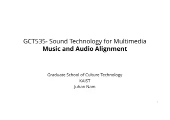 GCT535- Sound Technology for Multimedia  Music and Audio Alignment  Graduate School of Culture
