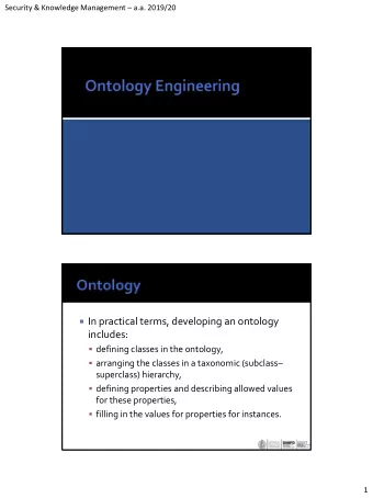 In practical terms, developing an ontology  includes:  defining classes in the ontology,