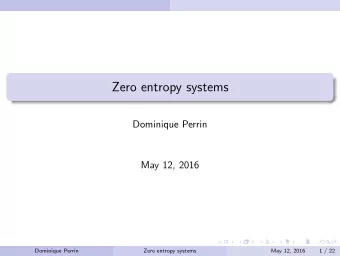 Zero entropy systems  Dominique Perrin  May 12, 2016  Dominique Perrin  Zero entropy systems  May