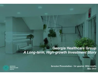 Georgia Healthcare Group  A Long-term, High-growth Investment Story  Investor Presentation - 1st