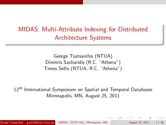 MIDAS: Multi-Attribute Indexing for Distributed  Architecture Systems  George Tsatsanifos (NTUA)