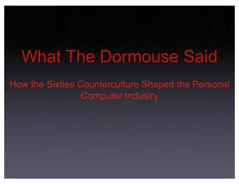What The Dormouse Said  How the Sixties Counterculture Shaped the Personal  Computer Industry