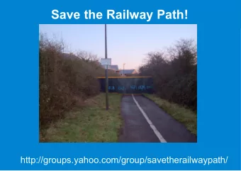 Save the Railway Path!  http://groups.yahoo.com/group/savetherailwaypath/  The Problem: Traffic