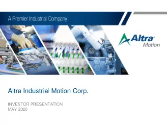 Altra Industrial Motion Corp.  INVESTOR PRESENTATION  MAY 2020  Safe Harbor Statement