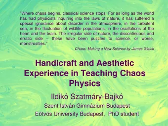 Experience in Teaching Chaos  Physics  Ildik Szatmry-Bajk  Szent Istvn Gimnzium Budapest