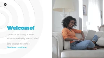 Where are you dialing in from?  What are you hoping to learn today?  Send a recognition note at