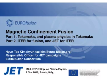Magnetic Confinement Fusion  Part 1. Tokamaks, and plasma physics in Tokamaks  Part 2. ITER for