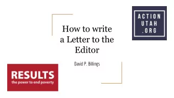 How to write  a Letter to the  Editor  David P. Billings  Disclaimer / Legal Fine Print  The