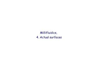 Millifluidics,  4. Actual surfaces  The effect of the roughness q a q r  rough  flat  wax surface