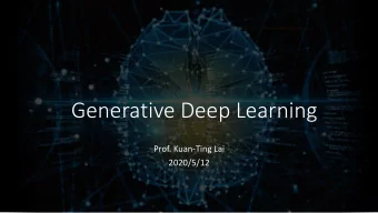 Generative Deep Learning  Prof. Kuan-Ting Lai  2020/5/12  DeepFake (Intro)  Generative Recurrent