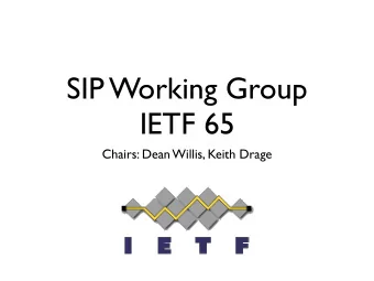 SIP Working Group  IETF 65  Chairs: Dean Willis, Keith Drage  Note Well  Any submission to the IETF