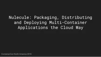 Nulecule: Packaging, Distributing  and Deploying Multi-Container  Applications the Cloud Way