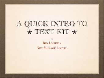 A QUICK INTRO TO  TEXT KIT   Ben Lachman  Nice Mohawk Limited  THE PLAN  1. How I got here