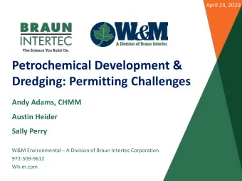 Dredging: Permitting Challenges  Andy Adams, CHMM  Austin Heider  Sally Perry W&amp;M Environmental