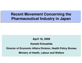 Recent Movement Concerning the  Recent Movement Concerning the  Pharmaceutical Industry in Japan