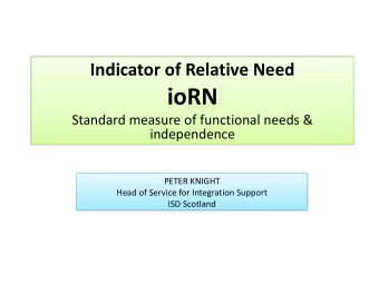 ioRN  Standard measure of functional needs &amp;  independence  PETER KNIGHT  Head of Service for