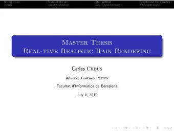 Master Thesis  Real-time Realistic Rain Rendering Carles Creus Advisor: Gustavo Patow  Facultat