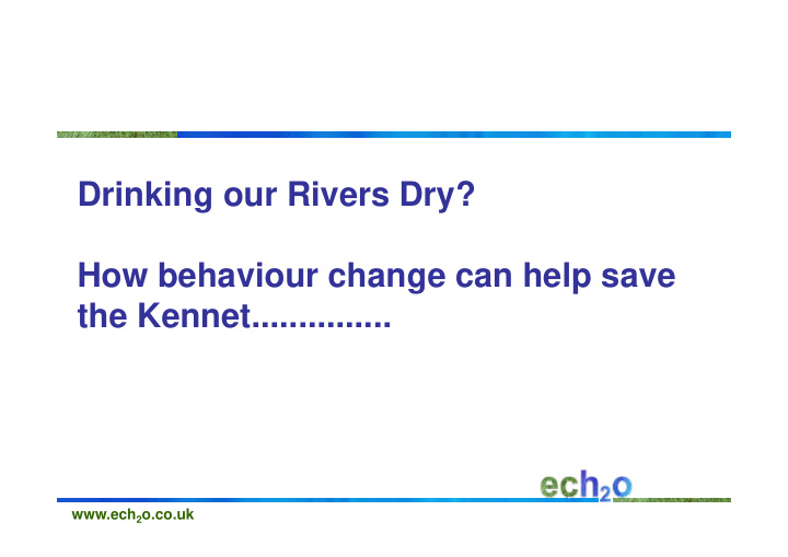 drinking our rivers dry how behaviour change can help
