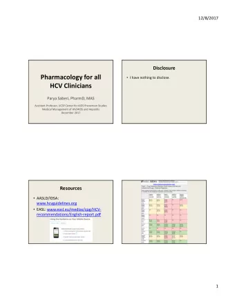 Pharmacology for all  I have nothing to disclose. HCV Clinicians Parya Saberi, PharmD, MAS