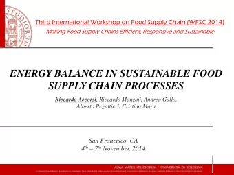 ENERGY BALANCE IN SUSTAINABLE FOOD  SUPPLY CHAIN PROCESSES Riccardo Accorsi , Riccardo Manzini,