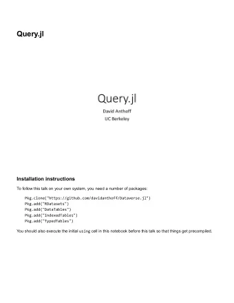 Query.jl  Installation instructions  To follow this talk on your own system, you need a number of