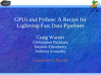 GPUs and Python: A Recipe for  Lightning-Fast Data Pipelines  Craig Warner  Christopher Packham