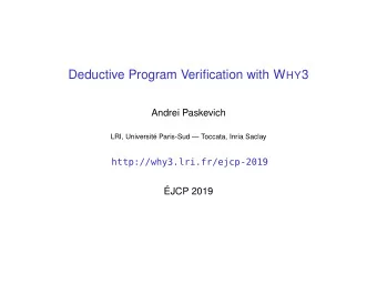Deductive Program Verification with W HY 3  Andrei Paskevich  LRI, Universit Paris-Sud