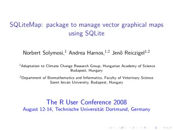 SQLiteMap: package to manage vector graphical maps  using SQLite Norbert Solymosi, 1 Andrea Harnos,