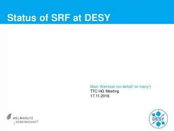 Status of SRF at DESY  Marc Wenskat (on behalf on many!)  TTC HG Meeting  17.11.2016  Outline &gt;