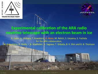 Experimental calibra/on of the ARA radio  neutrino telescope with an electron beam in ice R. Gaior,