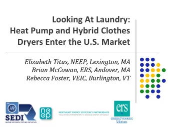 Looking At Laundry:  Heat Pump and Hybrid Clothes  Dryers Enter the U.S. Market Elizabeth Titus,